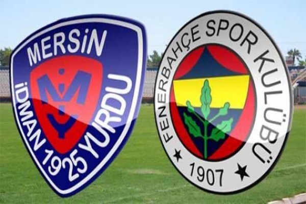 Mersin İdmanyurdu Fenerbahçe maçı canlı yayın bilgileri