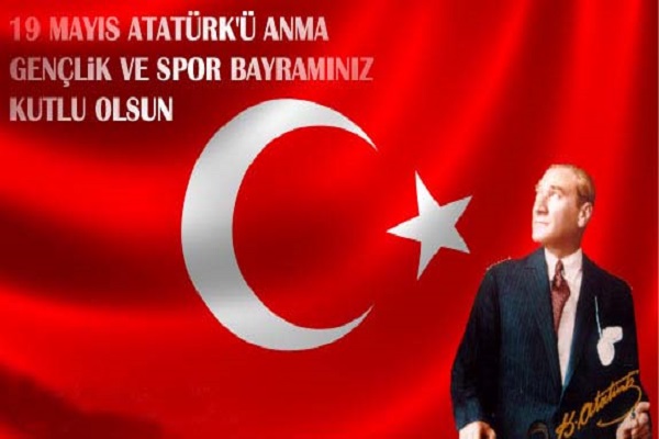 19 Mayıs Atatürk'ü Anma Gençlik ve Spor Bayramı günü kutlu olsun