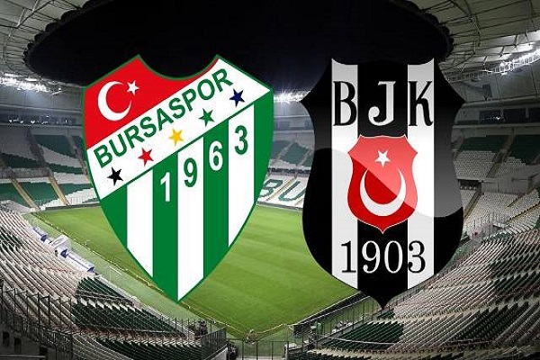 Bursaspor Beşiktaş maçı ne zaman ve saat kaçta başlayacak