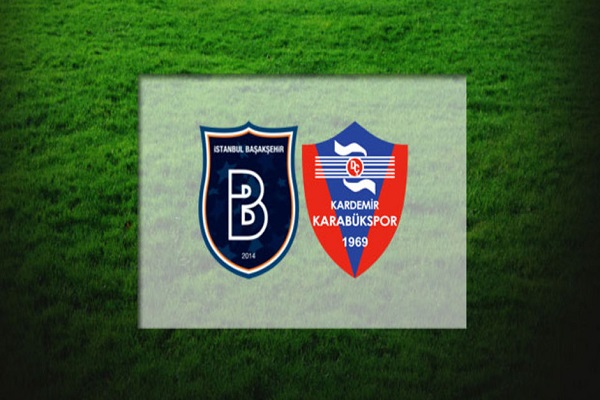 Medipol Başakşehir Karabükspor maçı saat kaçta başlayacak