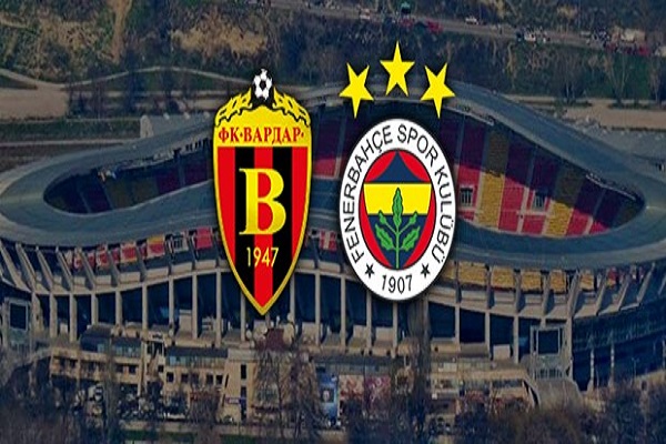 Vardar Fenerbahçe maçı saat kaçta ve hangi kanalda