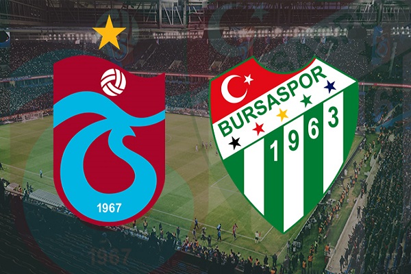 Trabzonspor Bursaspor maçı ne zaman ve saat kaçta başlayacak