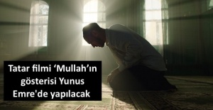 Tatar filmi ‘Mullah’ın gösterisi Yunus Emre'de yapılacak 